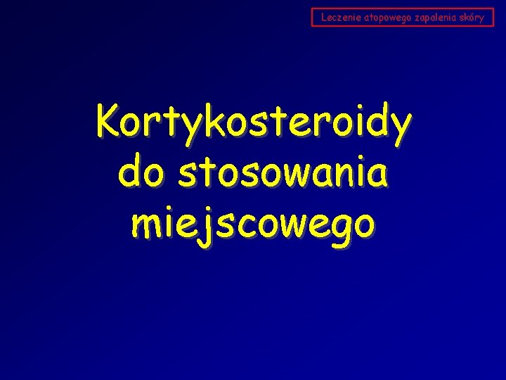 Leczenie atopowego zapalenia skóry Kortykosteroidy do stosowania miejscowego 