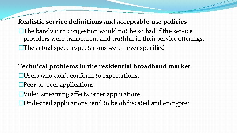 Realistic service definitions and acceptable-use policies �The bandwidth congestion would not be so bad