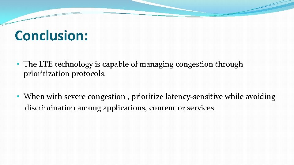Conclusion: • The LTE technology is capable of managing congestion through prioritization protocols. •