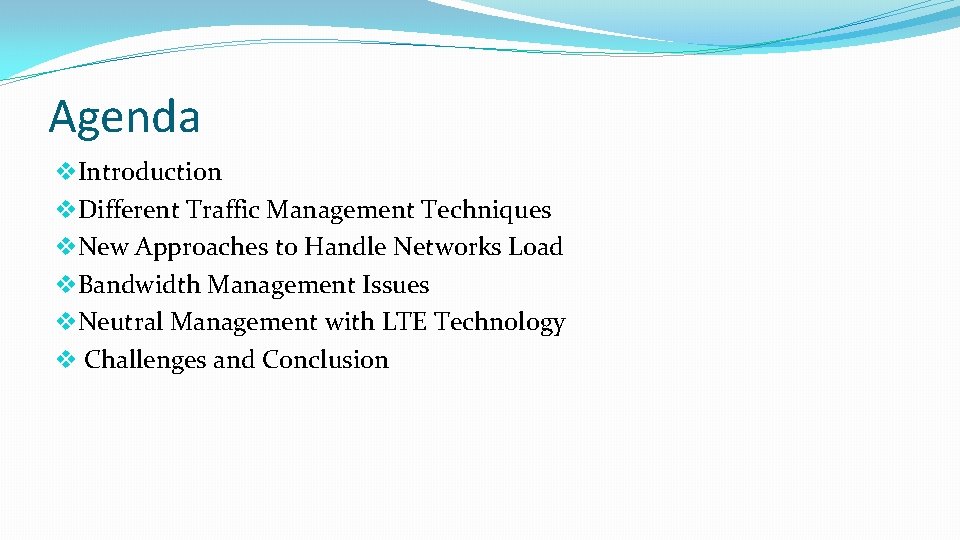Agenda v. Introduction v. Different Traffic Management Techniques v. New Approaches to Handle Networks