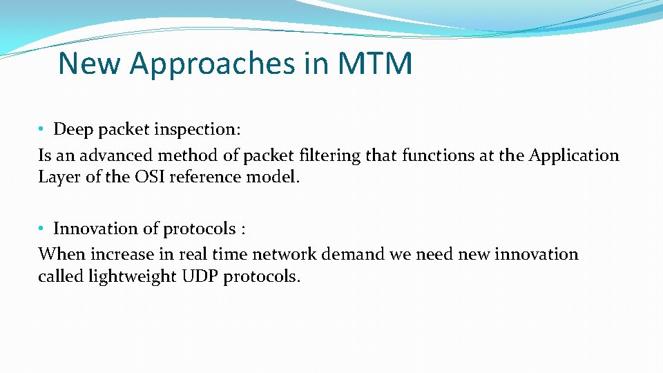 New Approaches in MTM • Deep packet inspection: Is an advanced method of packet