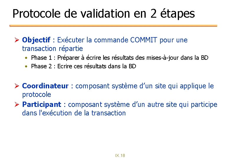 Protocole de validation en 2 étapes Ø Objectif : Exécuter la commande COMMIT pour Protocole de validation en 2 étapes Ø Objectif : Exécuter la commande COMMIT pour