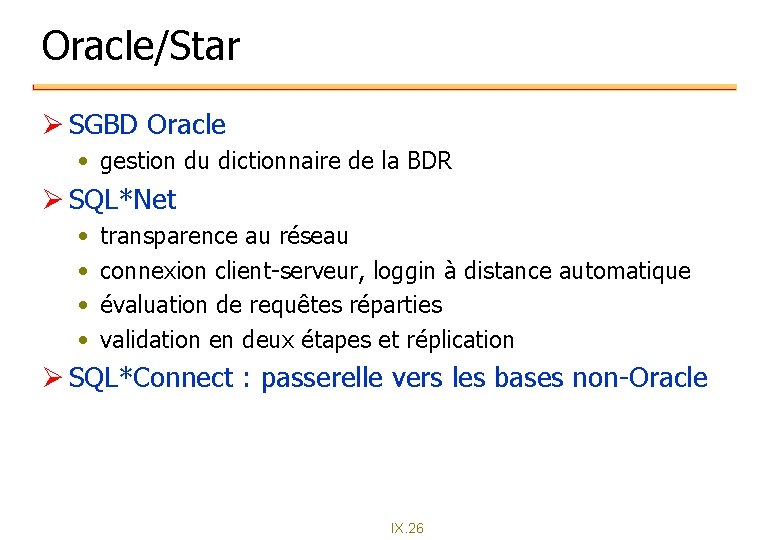 Oracle/Star Ø SGBD Oracle • gestion du dictionnaire de la BDR Ø SQL*Net • Oracle/Star Ø SGBD Oracle • gestion du dictionnaire de la BDR Ø SQL*Net •