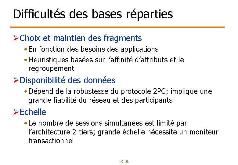 Difficultés des bases réparties ØChoix et maintien des fragments • En fonction des besoins Difficultés des bases réparties ØChoix et maintien des fragments • En fonction des besoins
