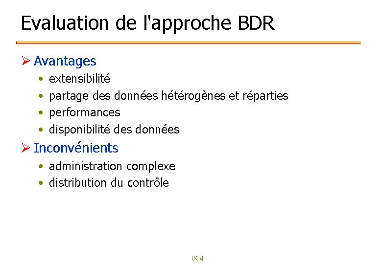 Evaluation de l'approche BDR Ø Avantages • • extensibilité partage des données hétérogènes et Evaluation de l'approche BDR Ø Avantages • • extensibilité partage des données hétérogènes et