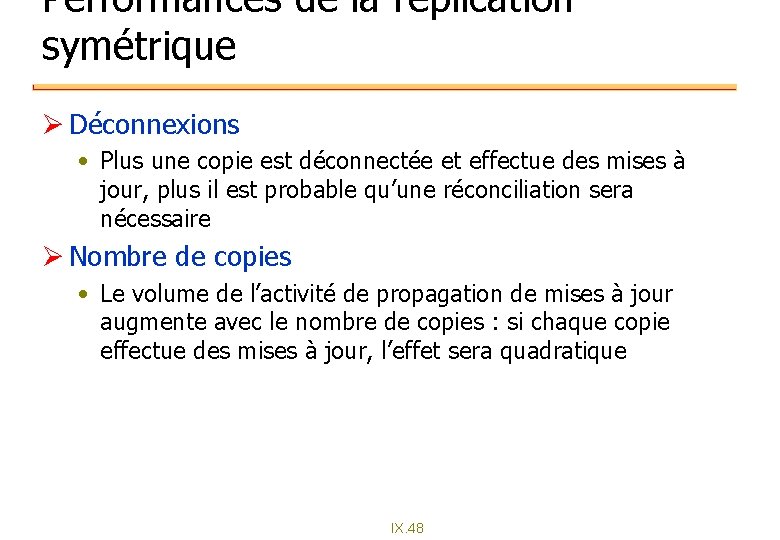 Performances de la réplication symétrique Ø Déconnexions • Plus une copie est déconnectée et Performances de la réplication symétrique Ø Déconnexions • Plus une copie est déconnectée et
