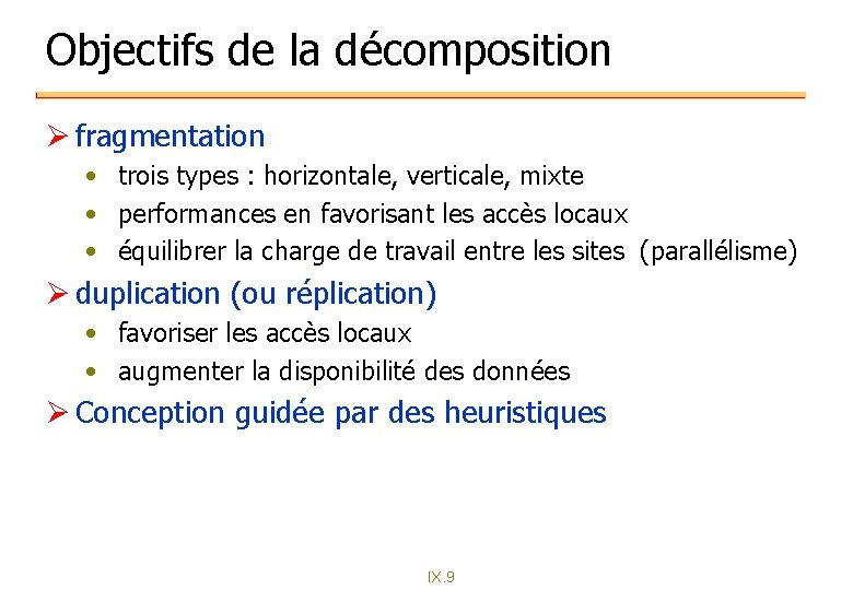 Objectifs de la décomposition Ø fragmentation • trois types : horizontale, verticale, mixte • Objectifs de la décomposition Ø fragmentation • trois types : horizontale, verticale, mixte •