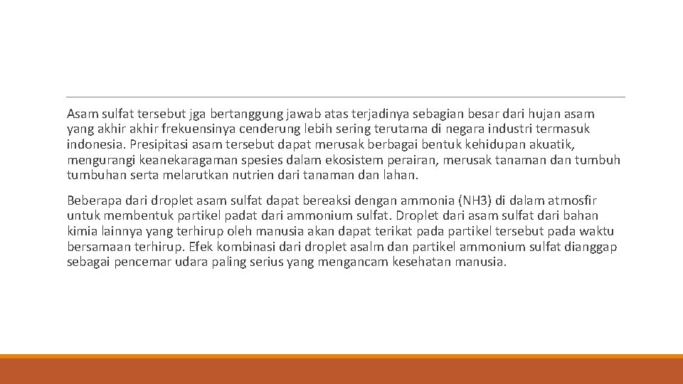 Asam sulfat tersebut jga bertanggung jawab atas terjadinya sebagian besar dari hujan asam yang