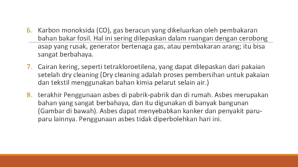 6. Karbon monoksida (CO), gas beracun yang dikeluarkan oleh pembakaran bahan bakar fosil. Hal