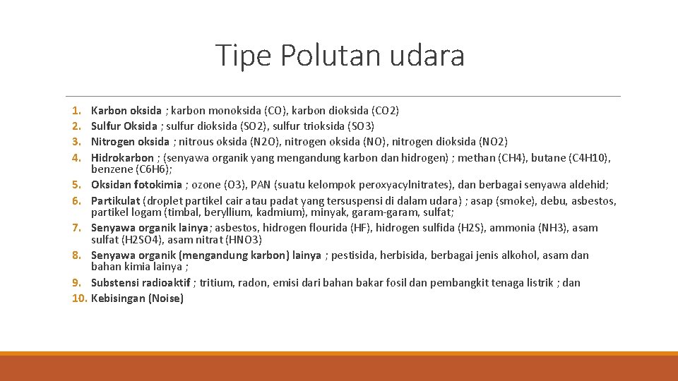 Tipe Polutan udara 1. 2. 3. 4. Karbon oksida ; karbon monoksida (CO), karbon