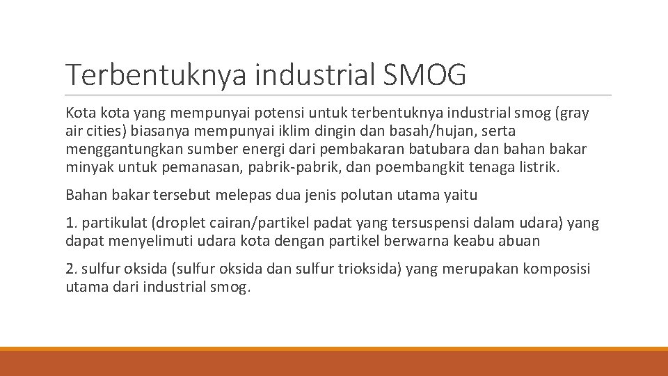 Terbentuknya industrial SMOG Kota kota yang mempunyai potensi untuk terbentuknya industrial smog (gray air