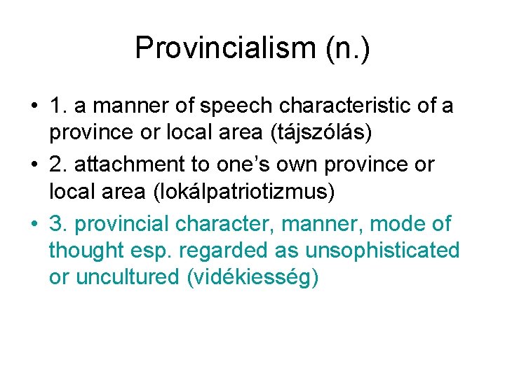 Provincialism (n. ) • 1. a manner of speech characteristic of a province or