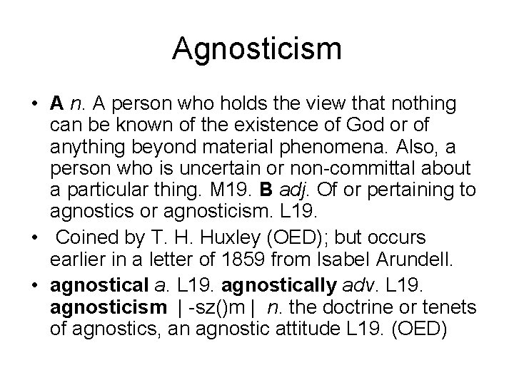 Agnosticism • A n. A person who holds the view that nothing can be