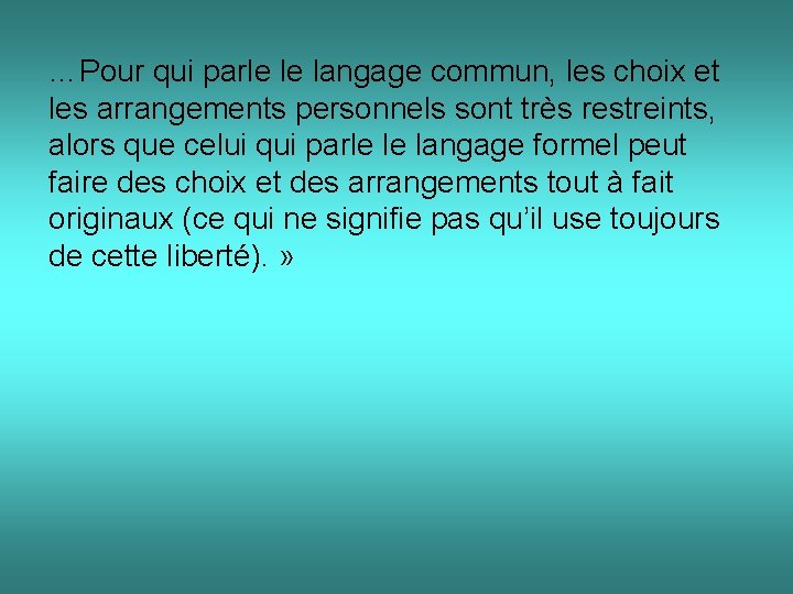 …Pour qui parle le langage commun, les choix et les arrangements personnels sont très