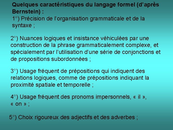 Quelques caractéristiques du langage formel (d’après Bernstein) : 1°) Précision de l’organisation grammaticale et
