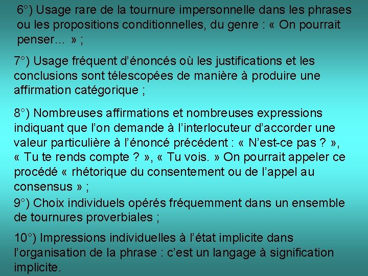 6°) Usage rare de la tournure impersonnelle dans les phrases ou les propositions conditionnelles,