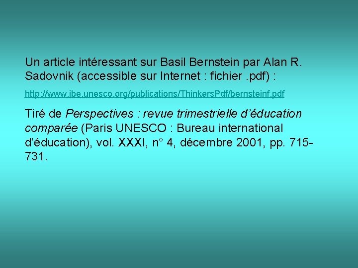 Un article intéressant sur Basil Bernstein par Alan R. Sadovnik (accessible sur Internet :