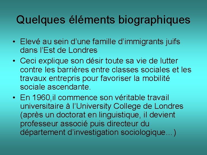 Quelques éléments biographiques • Elevé au sein d’une famille d’immigrants juifs dans l’Est de