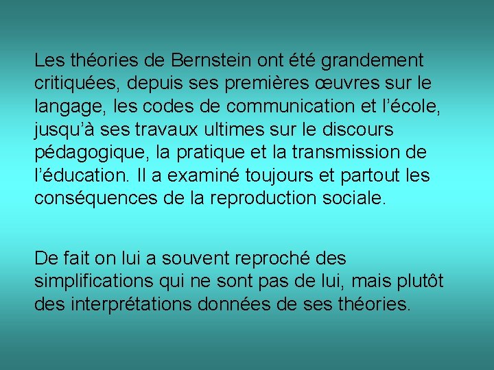 Les théories de Bernstein ont été grandement critiquées, depuis ses premières œuvres sur le