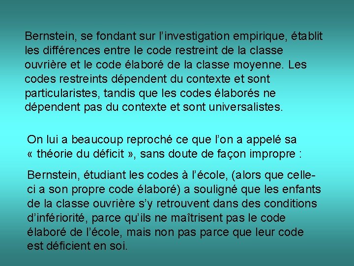 Bernstein, se fondant sur l’investigation empirique, établit les différences entre le code restreint de