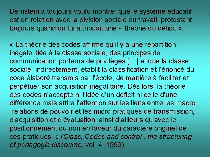 Bernstein a toujours voulu montrer que le système éducatif est en relation avec la