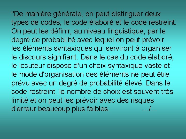 "De manière générale, on peut distinguer deux types de codes, le code élaboré et