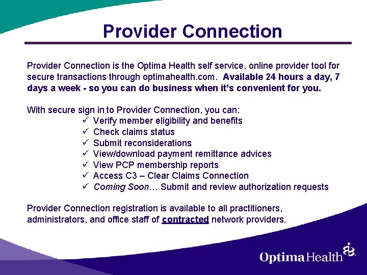 Provider Connection is the Optima Health self service, online provider tool for secure transactions