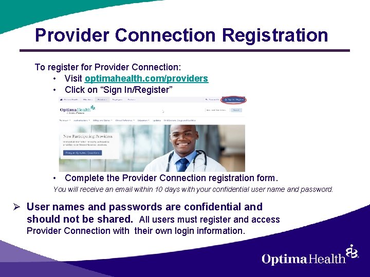 Provider Connection Registration To register for Provider Connection: • Visit optimahealth. com/providers • Click
