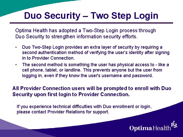 Duo Security – Two Step Login Optima Health has adopted a Two-Step Login process