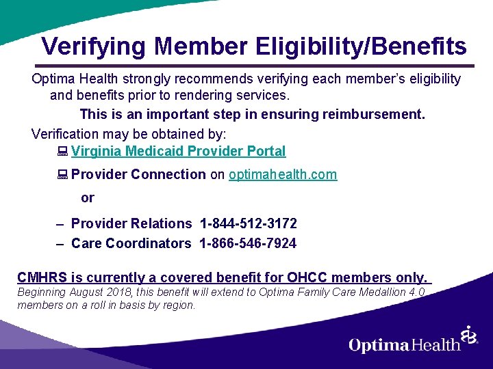 Verifying Member Eligibility/Benefits Optima Health strongly recommends verifying each member’s eligibility and benefits prior