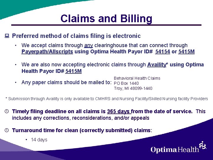 Claims and Billing : Preferred method of claims filing is electronic • We accept