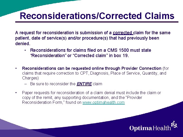 Reconsiderations/Corrected Claims A request for reconsideration is submission of a corrected claim for the