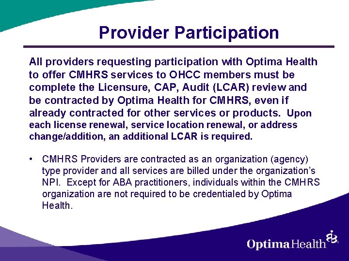 Provider Participation All providers requesting participation with Optima Health to offer CMHRS services to