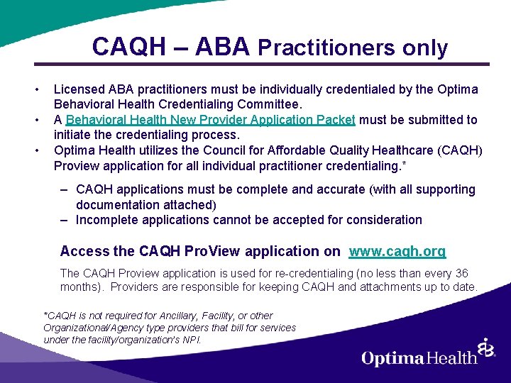 CAQH – ABA Practitioners only • • • Licensed ABA practitioners must be individually