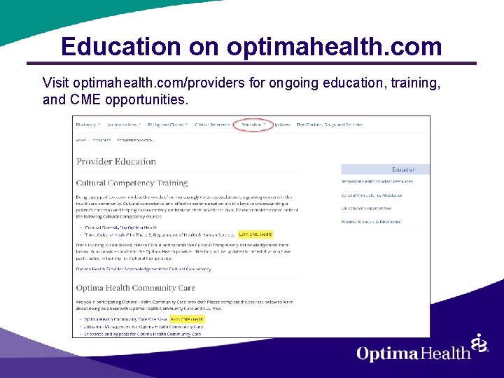 Education on optimahealth. com Visit optimahealth. com/providers for ongoing education, training, and CME opportunities.
