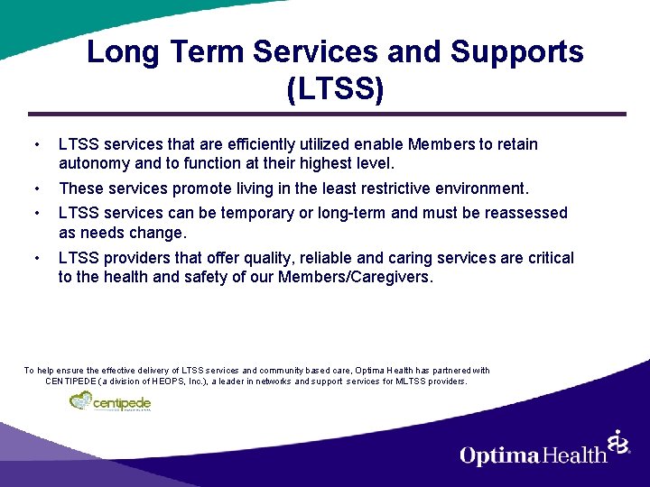 Long Term Services and Supports (LTSS) • LTSS services that are efficiently utilized enable