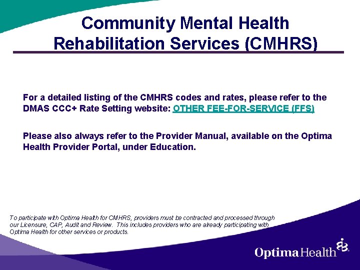 Community Mental Health Rehabilitation Services (CMHRS) For a detailed listing of the CMHRS codes