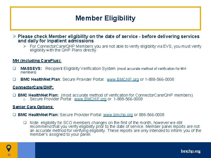 Member Eligibility Ø Please check Member eligibility on the date of service - before
