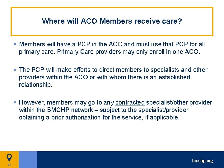 Where will ACO Members receive care? § Members will have a PCP in the