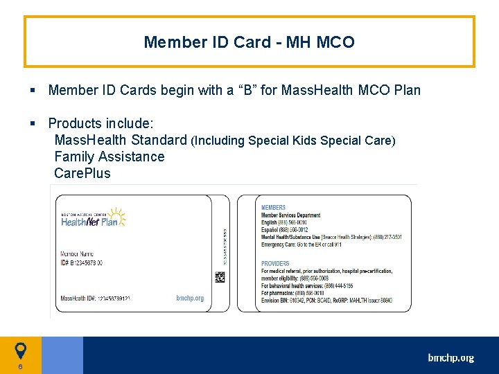 Member ID Card - MH MCO § Member ID Cards begin with a “B”
