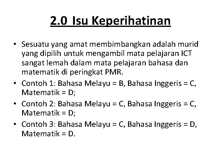 2. 0 Isu Keperihatinan • Sesuatu yang amat membimbangkan adalah murid yang dipilih untuk