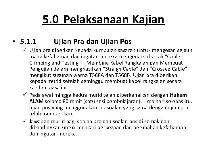 5. 0 Pelaksanaan Kajian • 5. 1. 1 Ujian Pra dan Ujian Pos ü