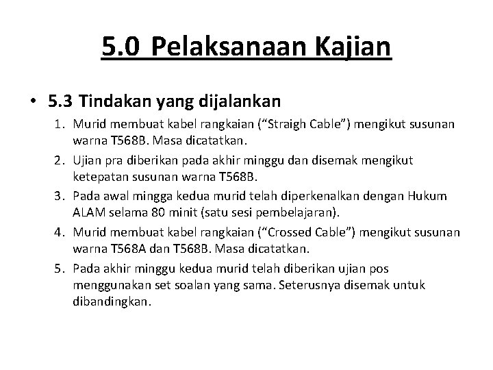 5. 0 Pelaksanaan Kajian • 5. 3 Tindakan yang dijalankan 1. Murid membuat kabel