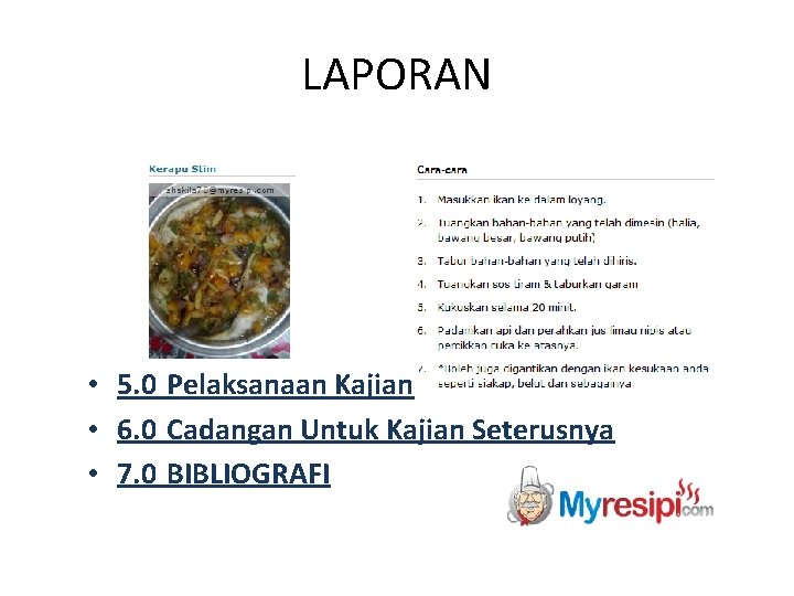 LAPORAN • 5. 0 Pelaksanaan Kajian • 6. 0 Cadangan Untuk Kajian Seterusnya •