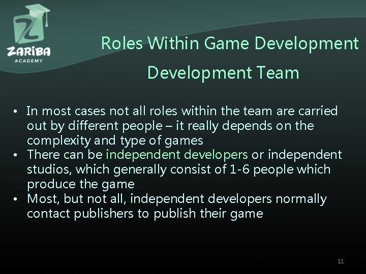 Roles Within Game Development Team • In most cases not all roles within the