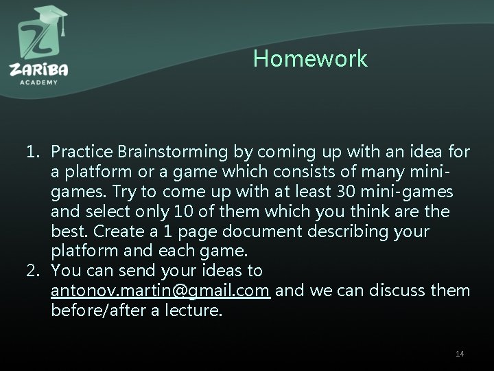 Homework 1. Practice Brainstorming by coming up with an idea for a platform or
