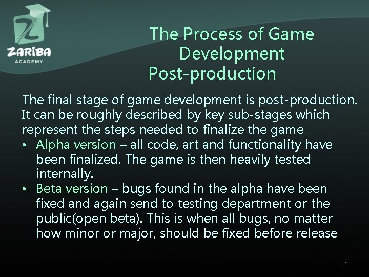 The Process of Game Development Post-production The final stage of game development is post-production.