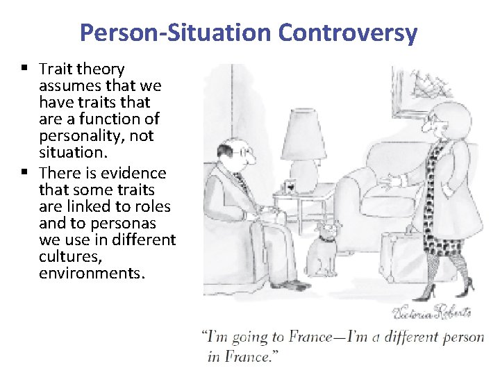 Person-Situation Controversy § Trait theory assumes that we have traits that are a function