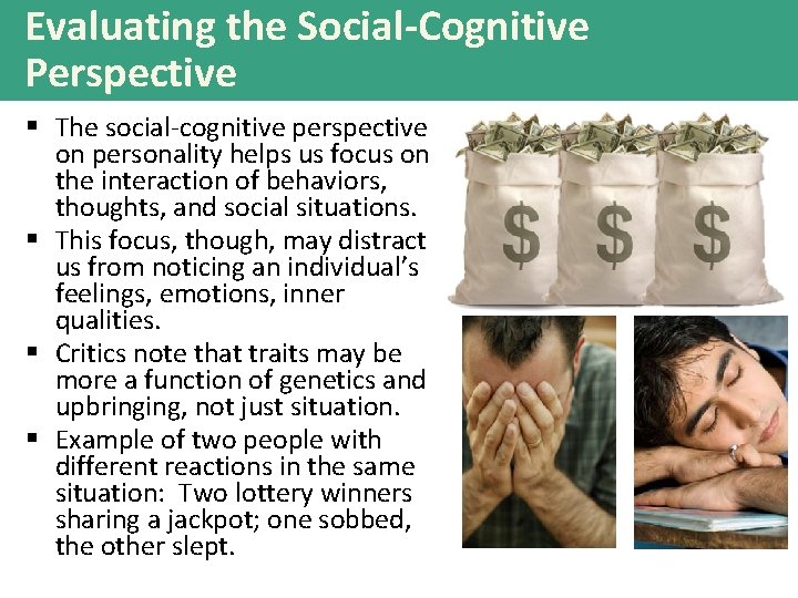 Evaluating the Social-Cognitive Perspective § The social-cognitive perspective on personality helps us focus on