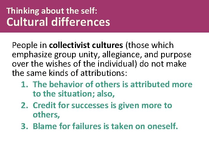 Thinking about the self: Cultural differences People in collectivist cultures (those which emphasize group